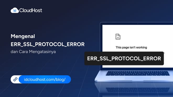 Mengenal ERR_SSL_PROTOCOL_ERROR dan Cara Mengatasi