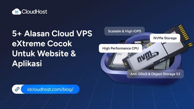5+ Alasan Cloud VPS eXtreme Cocok untuk Website & Aplikasi