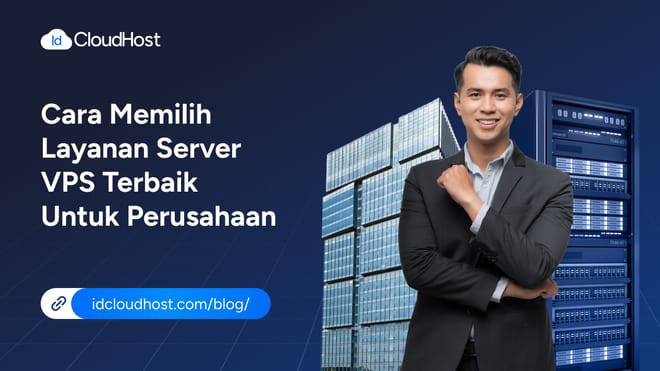 Cara Memilih Layanan Server VPS Terbaik untuk Perusahaan