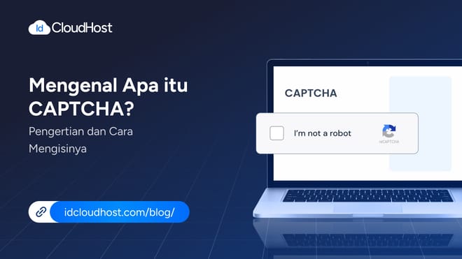 Apa Itu Captcha? Pengertian, Jenis, Fungsi pada Website