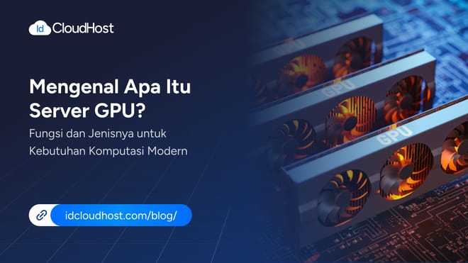 Mengenal Server GPU? Fungsi dan Jenis untuk Komputasi Modern
