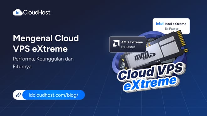 Mengenal Cloud VPS eXtreme? Performa Serta Keunggulan