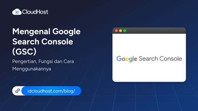 Mengenal Google Search Console? Fungsi & Cara Menggunakan