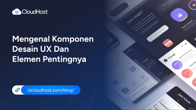 Mengenal Komponen Desain UX dan Elemen Pentingnya