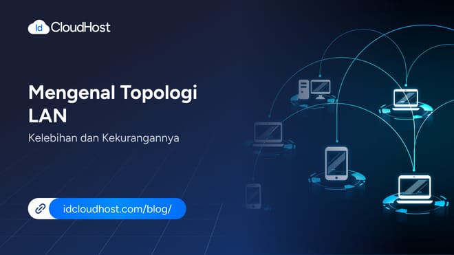 Mengenal Topologi LAN?  Kelebihan dan Kekurangannya