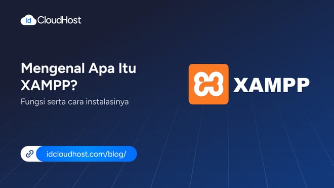 Apa Itu XAMPP? Fungsi serta Cara Instalasinya