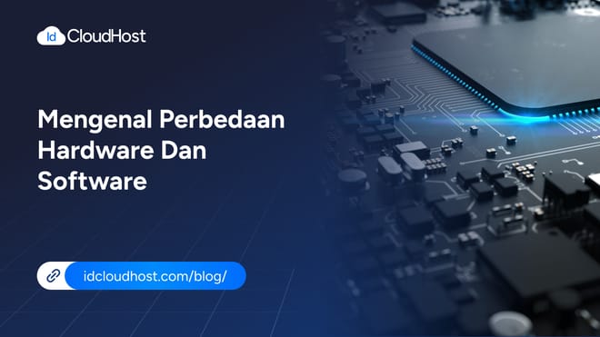 Mengenal Perbedaan Antara  Hardware vs Software