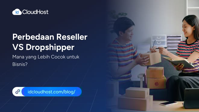 Perbedaan Dropshipper vs Reseller Mana Cocok untuk Bisnis ?