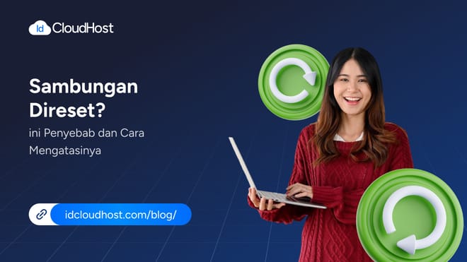 Sambungan Direset? Ini Penyebab dan Cara Mengatasinya