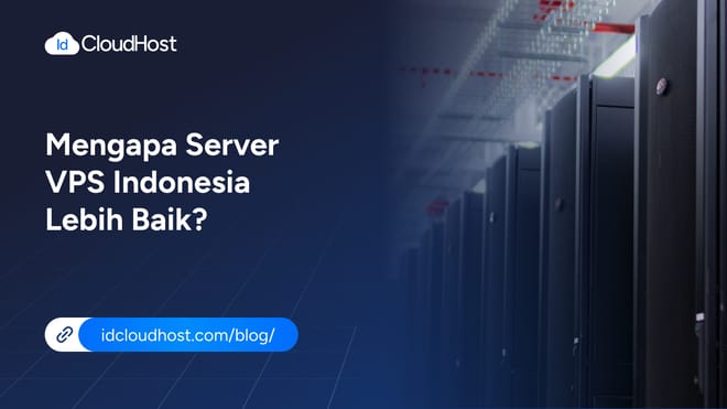 Mengapa Menggunakan Server VPS Indonesia Lebih Baik?