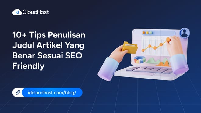 10+ Tips Penulisan Judul Artikel SEO Friendly