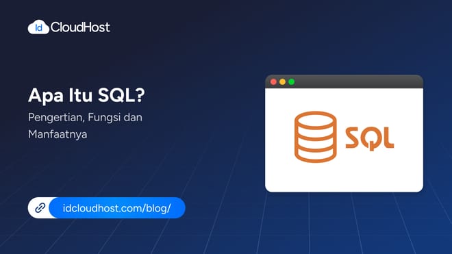 Apa Itu SQL? Pengertian, Fungsi, dan Manfaatnya