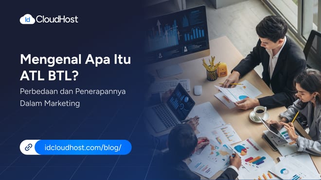Mengenal Apa Itu ATL BTL dan Penerapannya dalam Marketing