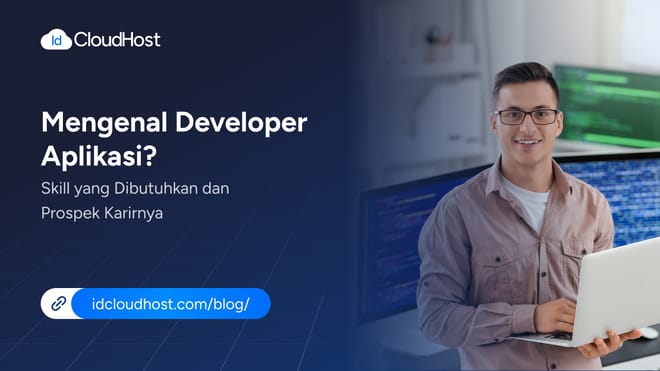 Mengenal Developer Aplikasi dan Skill yang Dibutuhkan
