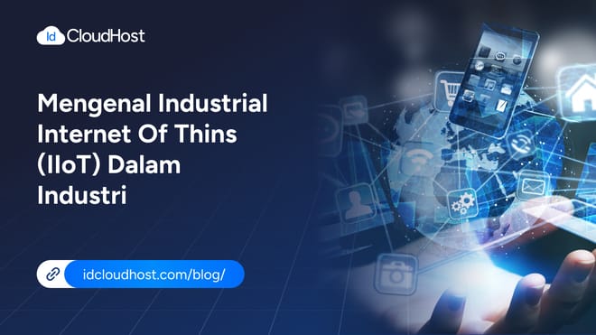 Mengenal Apa Itu Industrial Internet of Things (IIoT)