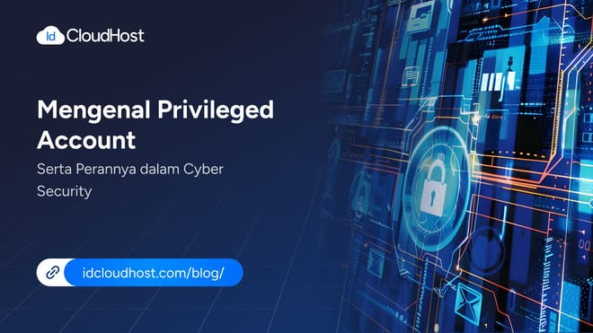 Mengenal Privileged Account dan Perannya dalam Cyber Security