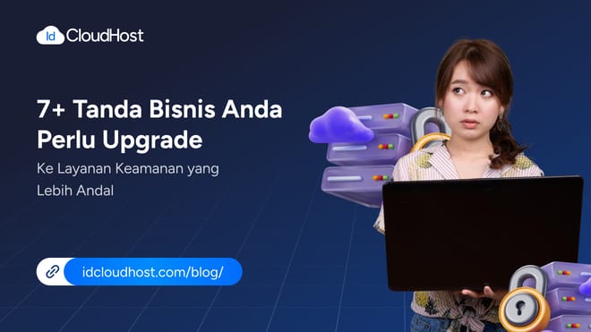 7+ Tanda Bisnis Anda Perlu Upgrade ke Layanan Keamanan Andal