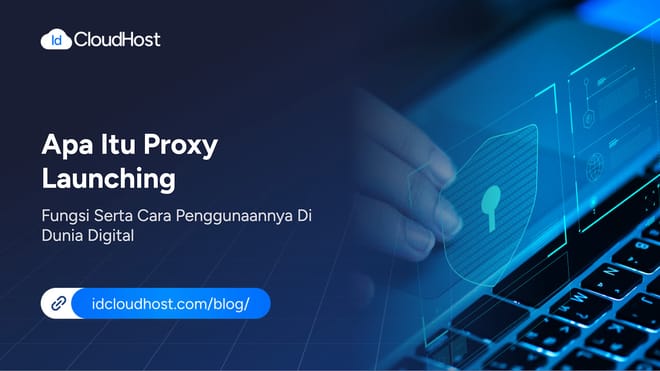 Mengenal Apa Itu Proxy Launching? Fungsi dan Penggunaannya