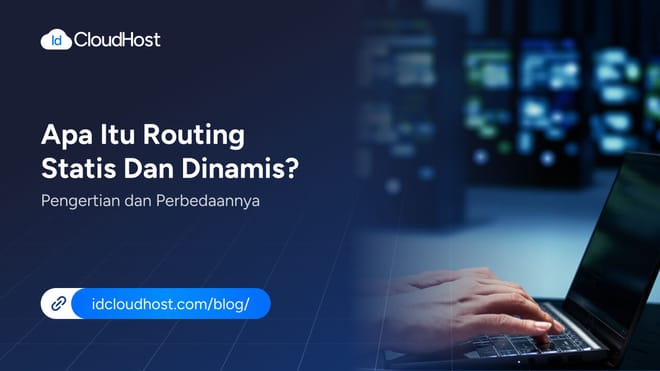 Apa Itu Routing Statis dan Dinamis? Pengertian dan Perbedaannya
