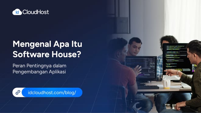 Mengenal Apa Itu Software House? Perannya dalam Aplikasi