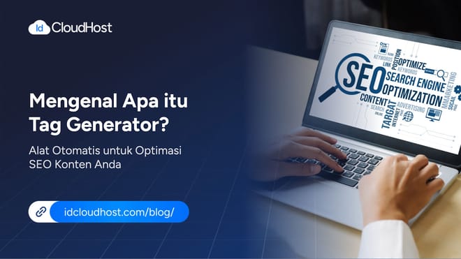 Mengenal Tag Generator? Alat Otomatis untuk Optimasi SEO