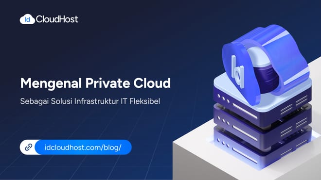 Mengenal Private Cloud sebagai Solusi Infrastruktur IT Fleksibel