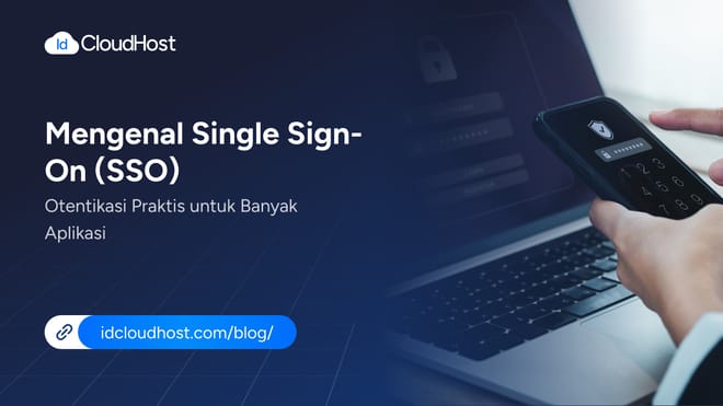 Mengenal Single Sign-On Otentikasi Praktis untuk Banyak Aplikasi