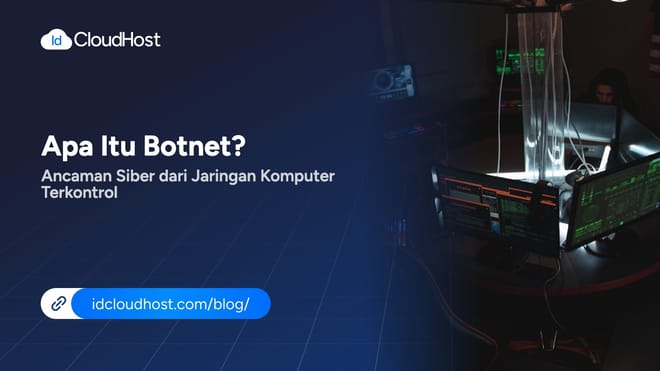 Apa Itu Botnet? Ancaman Siber dari Jaringan Komputer Terkontrol