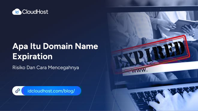 Apa Itu Domain Name Expiration? Risiko dan Cara Mencegahnya