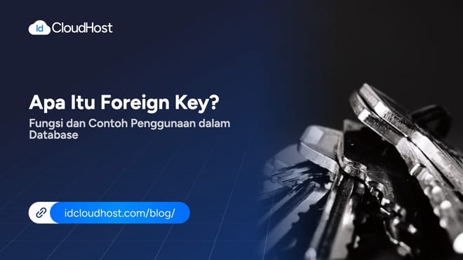 Apa Itu Foreign Key Fungsi Dan Contohnya Dalam Database IDCloudHost