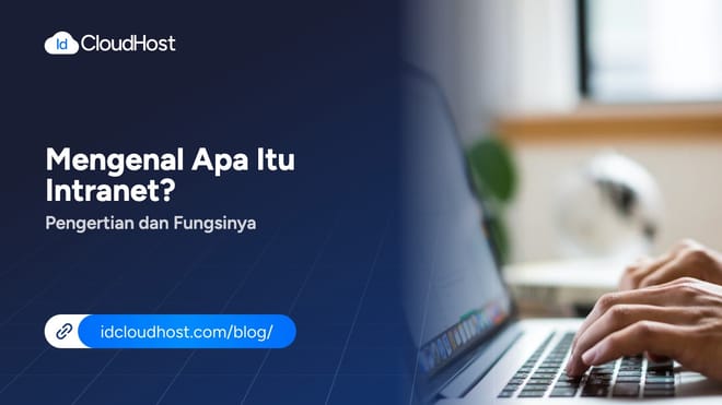 Mengenal Apa Itu Intranet? Pengertian dan Fungsinya