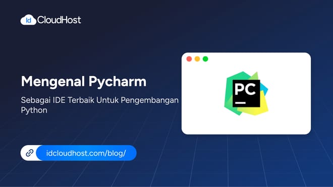 Mengenal PyCharm IDE Terbaik untuk Pengembangan Python
