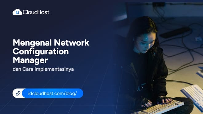 Mengenal Network Configuration Manager dan Implementasinya