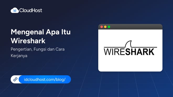 Mengenal Wireshark dari Pengertian, Fungsi dan Cara Kerjanya