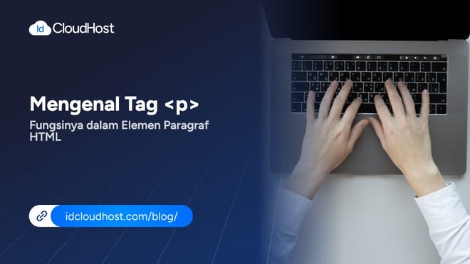 Mengenal Tag <p> dan Fungsinya dalam Elemen Paragraf HTML