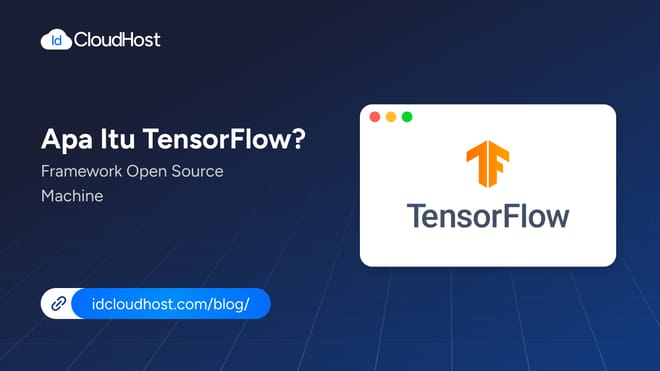 Apa Itu TensorFlow? Framework Open Source Machine