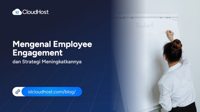 Mengenal Employee Engagement dan Strategi Meningkatkannya