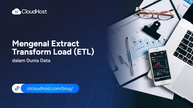 Mengenal Extract Transform Load (ETL) dalam Dunia Data