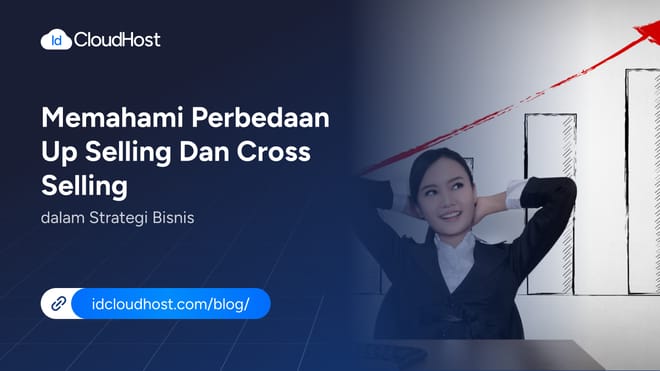 Memahami Perbedaan Up Selling dan Cross Selling dalam Bisnis