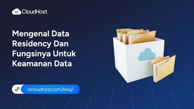 Mengenal Data Residency dan Fungsinya untuk Keamanan Data