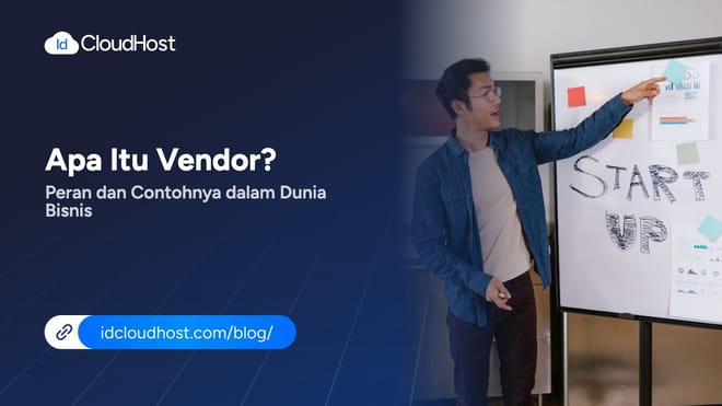 Apa Itu Vendor? Peran dan Contohnya dalam Dunia Bisnis