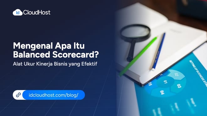 Mengenal Apa Itu Balanced Scorecard? Alat Ukur Kinerja Bisnis