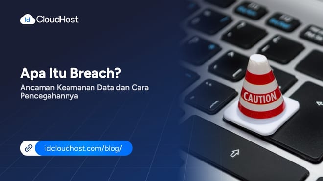 Apa Itu Breach? Ancaman Keamanan Data dan Pencegahannya