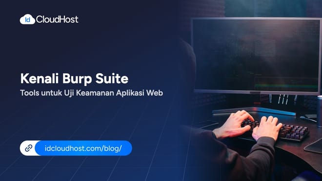 Kenali Burp Suite Tools untuk Uji Keamanan Aplikasi Web