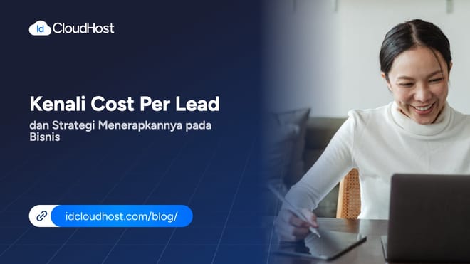 Kenali Cost Per Lead dan Strategi Menerapkannya pada Bisnis