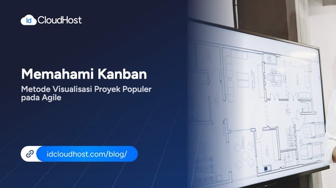 Memahami Kanban Metode Visualisasi Proyek Populer pada Agile