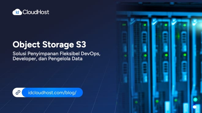 Object Storage S3 Penyimpanan Fleksibel untuk Pengelola Data