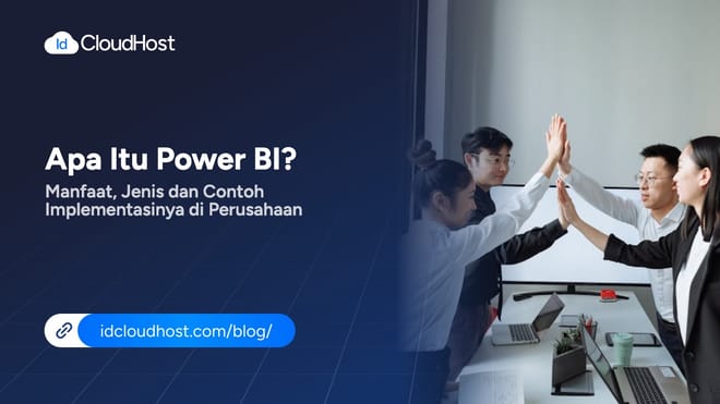 Apa Itu Power BI? Manfaat dan Implementasinya di Perusahaan