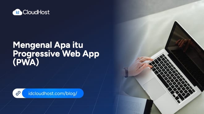 Mengenal Apa Itu Progressive Web App (PWA)