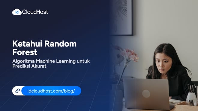 Ketahui Random Forest Algoritma Machine Learning Akurat
